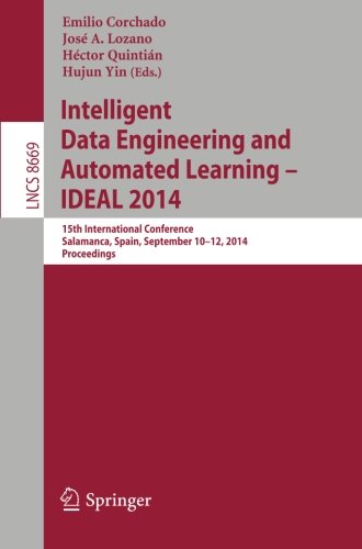 Intelligent Data Engineering and Automated Learning -- IDEAL 2014: 15th International Conference, Salamanca, Spain, September 10-12, 2014, Proceedings (Lecture Notes in Computer Science)