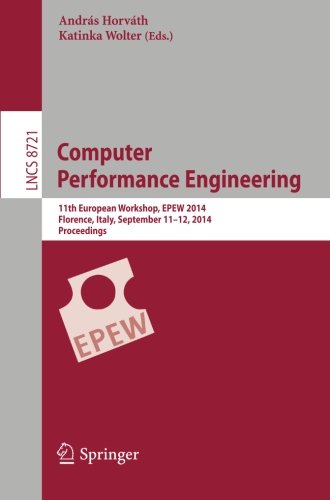 Computer Performance Engineering: 11th European Workshop, EPEW 2014, Florence, Italy, September 11-12, 2014, Proceedings (Lecture Notes in Computer Science)