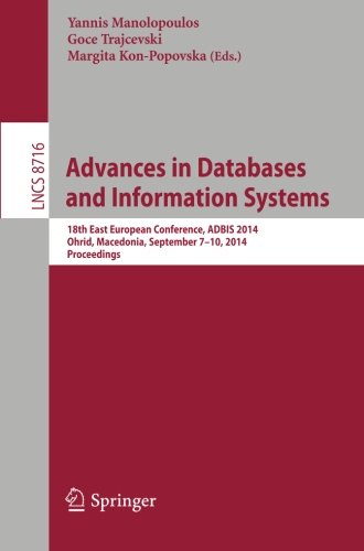 Advances in Databases and Information Systems: 18th East European Conference, ADBIS 2014, Ohrid, Macedonia, September 7-10, 2014. Proceedings (Lecture Notes in Computer Science)