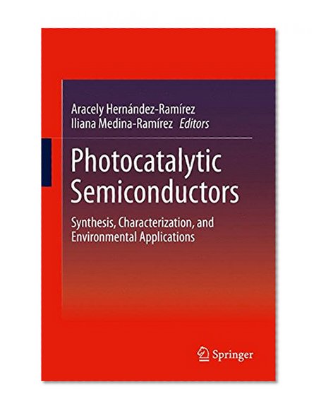 Photocatalytic Semiconductors: Synthesis, Characterization, and Environmental Applications