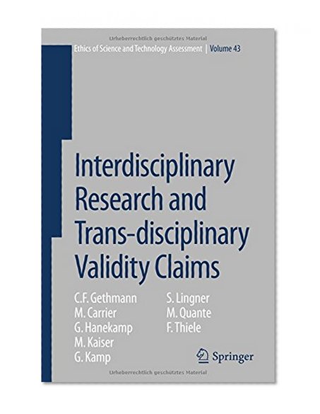 Interdisciplinary Research and Trans-disciplinary Validity Claims (Ethics of Science and Technology Assessment)