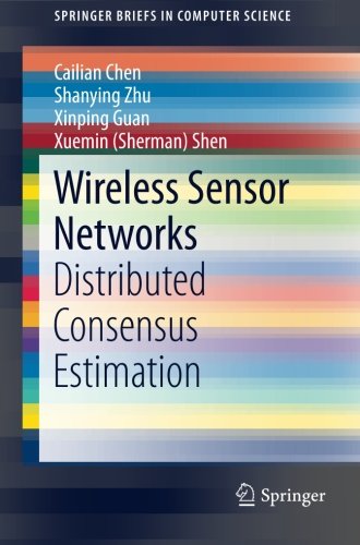 Wireless Sensor Networks: Distributed Consensus Estimation (SpringerBriefs in Computer Science)