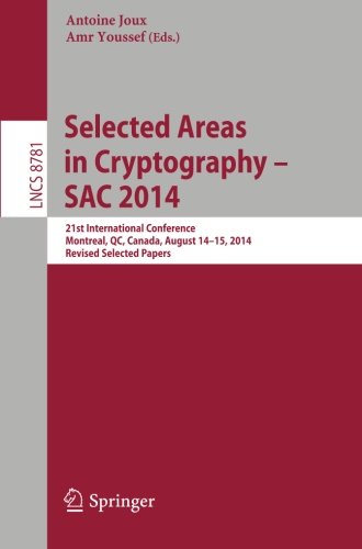 Selected Areas in Cryptography -- SAC 2014: 21st International Conference, Montreal, QC, Canada, August 14-15, 2014, Revised Selected Papers (Lecture Notes in Computer Science)