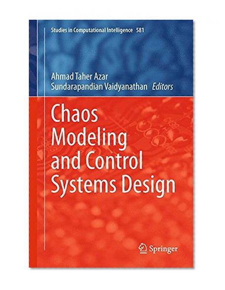 Chaos Modeling and Control Systems Design (Studies in Computational Intelligence)