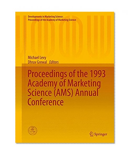 Proceedings of the 1993 Academy of Marketing Science (AMS) Annual Conference (Developments in Marketing Science: Proceedings of the Academy of Marketing Science)