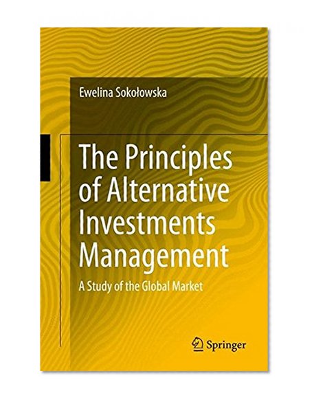 The Principles of Alternative Investments Management: A Study of the Global Market
