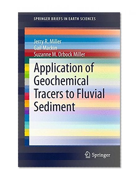 Application of Geochemical Tracers to Fluvial Sediment (SpringerBriefs in Earth Sciences)