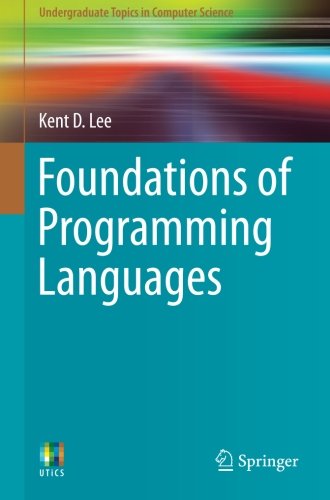 Foundations of Programming Languages (Undergraduate Topics in Computer Science)
