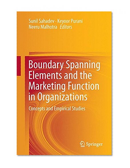 Boundary Spanning Elements and the Marketing Function in Organizations: Concepts and Empirical Studies
