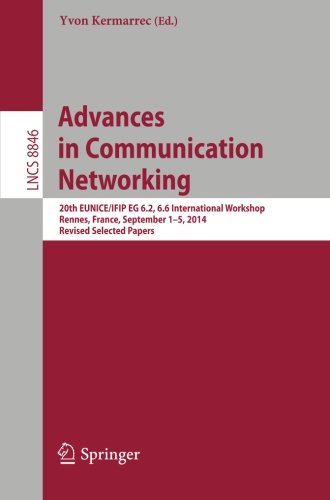 Advances in Communication Networking: 20th EUNICE/IFIP EG 6.2, 6.6 International Workshop, Rennes, France, September 1-5, 2014, Revised Selected Papers (Lecture Notes in Computer Science)