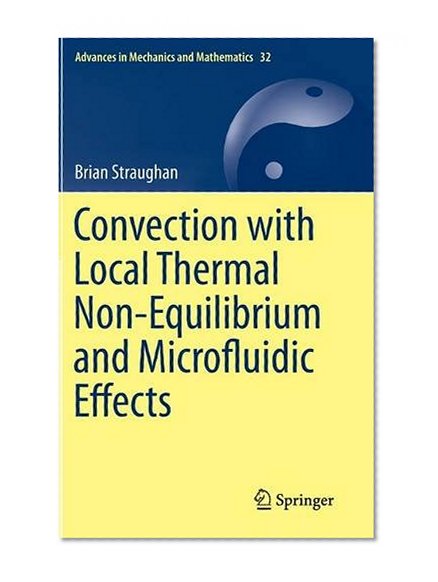 Convection with Local Thermal Non-Equilibrium and Microfluidic Effects (Advances in Mechanics and Mathematics)