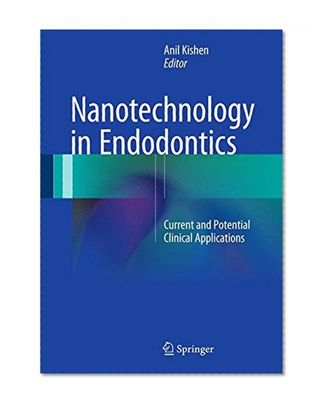 Nanotechnology in Endodontics: Current and Potential Clinical Applications