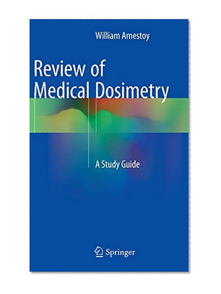 Review of Medical Dosimetry: A Study Guide