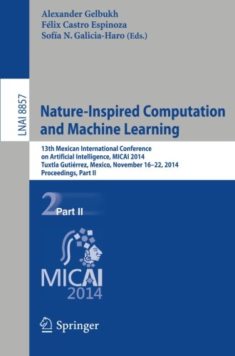 Nature-Inspired Computation and Machine Learning: 13th Mexican International Conference on Artificial Intelligence, MICAI2014, Tuxtla Gutiérrez, ... Part II (Lecture Notes in Computer Science)