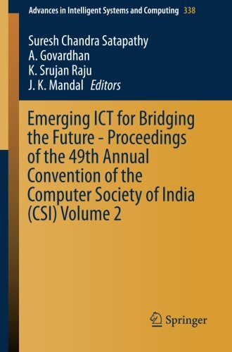 Emerging ICT for Bridging the Future - Proceedings of the 49th Annual Convention of the Computer Society of India CSI Volume 2 (Advances in Intelligent Systems and Computing)