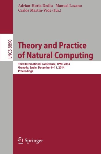 Theory and Practice of Natural Computing: Third International Conference, TPNC 2014, Granada, Spain, December 9-11, 2014. Proceedings (Lecture Notes in Computer Science)