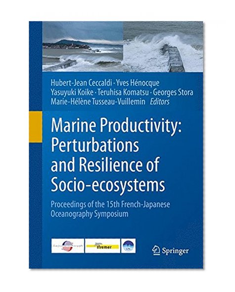 Marine Productivity: Perturbations and Resilience of Socio-ecosystems: Proceedings of the 15th French-Japanese Oceanography Symposium