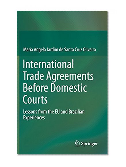 International Trade Agreements Before Domestic Courts: Lessons from the EU and Brazilian Experiences