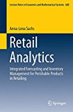 Retail Analytics: Integrated Forecasting and Inventory Management for Perishable Products in Retailing (Lecture Notes in Economics and Mathematical Systems)