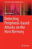 Detecting Peripheral-based Attacks on the Host Memory (T-Labs Series in Telecommunication Services)