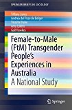 Female-to-Male (FtM) Transgender People's Experiences in Australia: A National Study (SpringerBriefs in Sociology)