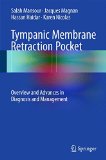Tympanic Membrane Retraction Pocket: Overview and Advances in Diagnosis  and Management