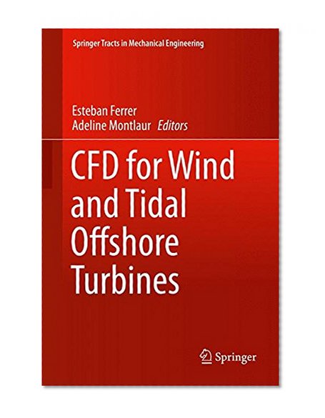 CFD for Wind and Tidal Offshore Turbines (Springer Tracts in Mechanical Engineering)