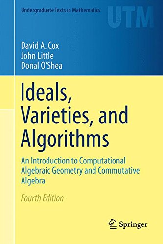 Book Cover Ideals, Varieties, and Algorithms: An Introduction to Computational Algebraic Geometry and Commutative Algebra (Undergraduate Texts in Mathematics)
