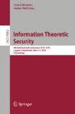 Information Theoretic Security: 8th International Conference, ICITS 2015, Lugano, Switzerland, May 2-5, 2015. Proceedings (Lecture Notes in Computer Science)