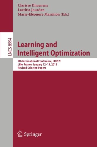 Learning and Intelligent Optimization: 9th International Conference, LION 9, Lille, France, January 12-15, 2015. Revised Selected Papers (Lecture Notes in Computer Science)