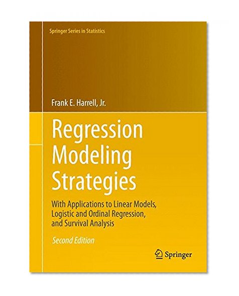 Book Cover Regression Modeling Strategies: With Applications to Linear Models, Logistic and Ordinal Regression, and Survival Analysis (Springer Series in Statistics)