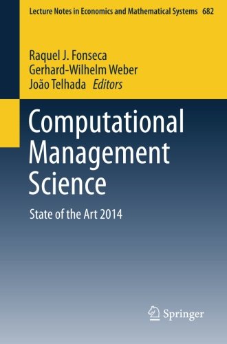 Computational Management Science: State of the Art 2014 (Lecture Notes in Economics and Mathematical Systems)