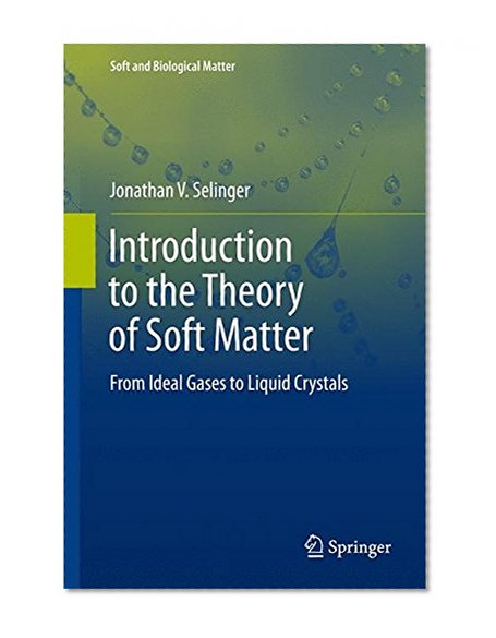 Introduction to the Theory of Soft Matter: From Ideal Gases to Liquid Crystals (Soft and Biological Matter)