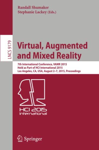 Virtual, Augmented and Mixed Reality: 7th International Conference, VAMR 2015, Held as Part of HCI International 2015, Los Angeles, CA, USA, August ... (Lecture Notes in Computer Science, 9179)