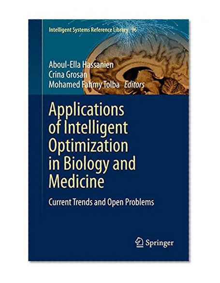 Applications of Intelligent Optimization in Biology and Medicine: Current Trends and Open Problems (Intelligent Systems Reference Library)