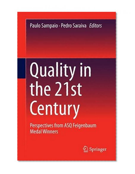 Quality in the 21st Century: Perspectives from ASQ Feigenbaum Medal Winners