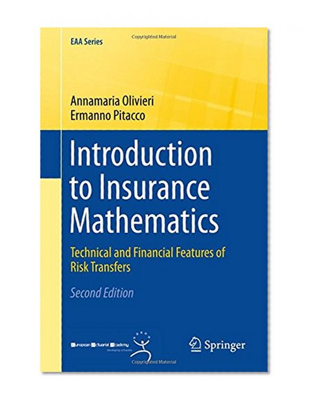 Introduction to Insurance Mathematics: Technical and Financial Features of Risk Transfers (EAA Series)