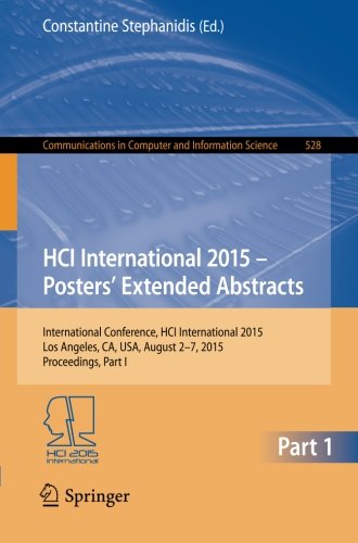 HCI International 2015 - Posters' Extended Abstracts: International Conference, HCI International 2015, Los Angeles, CA, USA, August 2-7, 2015. ... in Computer and Information Science)