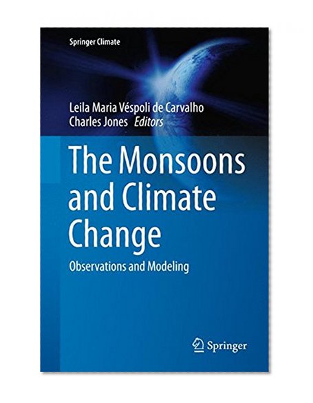 The Monsoons and Climate Change: Observations and Modeling (Springer Climate)