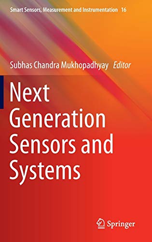 Next Generation Sensors and Systems (Smart Sensors, Measurement and Instrumentation, 16)