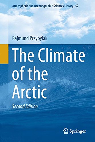 The Climate of the Arctic (Atmospheric and Oceanographic Sciences Library)