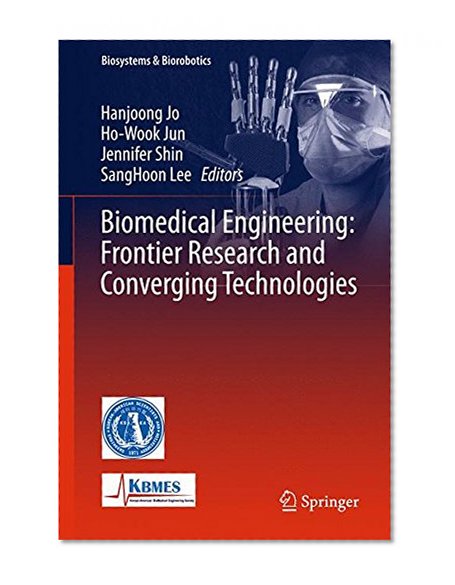 Biomedical Engineering: Frontier Research and Converging Technologies (Biosystems & Biorobotics)