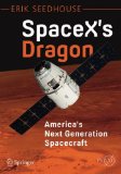 SpaceX's Dragon: America's Next Generation Spacecraft (Springer Praxis Books)