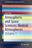 Atmospheric and Space Sciences: Neutral Atmospheres: Volume 1 (SpringerBriefs in Earth Sciences)