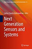 Next Generation Sensors and Systems (Smart Sensors, Measurement and Instrumentation, 16)
