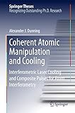 Coherent Atomic Manipulation and Cooling: Interferometric Laser Cooling and Composite Pulses for Atom Interferometry (Springer Theses)