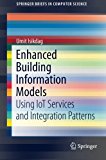 Enhanced Building Information Models: Using IoT Services and Integration Patterns (SpringerBriefs in Computer Science)