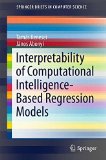 Interpretability of Computational Intelligence-Based Regression Models (SpringerBriefs in Computer Science)