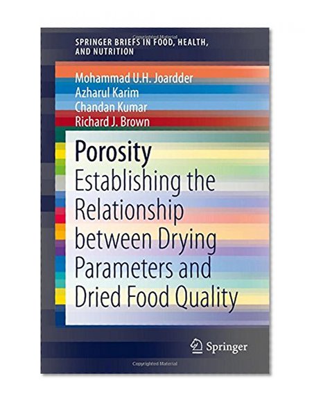 Porosity: Establishing the Relationship between Drying Parameters and Dried Food Quality (SpringerBriefs in Food, Health, and Nutrition)