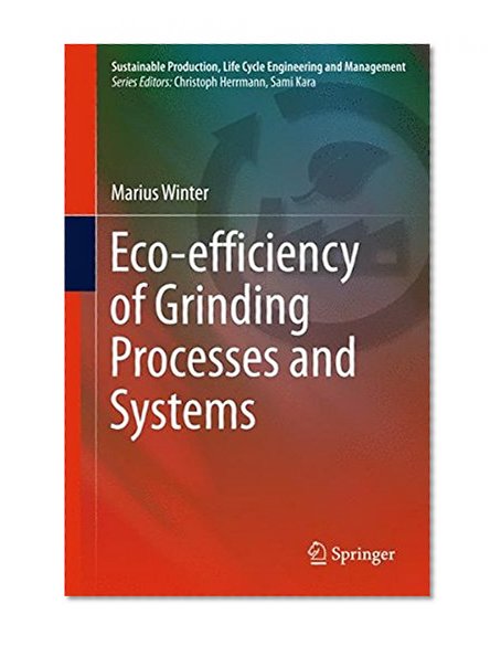 Eco-efficiency of Grinding Processes and Systems (Sustainable Production, Life Cycle Engineering and Management)